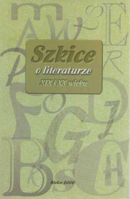 SZKICE o literaturze XIX i XX wieku