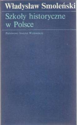 Szkoły historyczne w Polsce (Główne kierunki poglądów na przeszłość)
