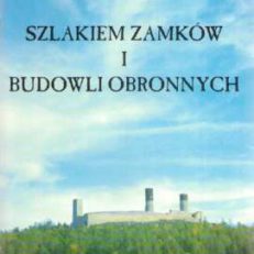 SZLAKIEM zamków i budowli obronnych. Województwo świętokrzyskie