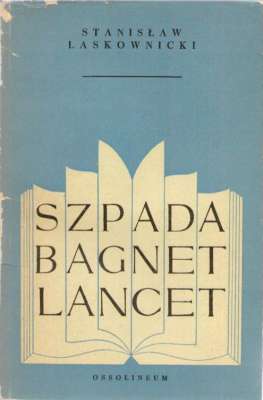 Szpada, bagnet, lancet. Moje wspomnienia