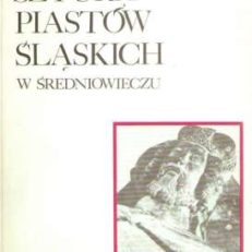 Sztuka Piastów Śląskich w średniowieczu. Znaczenie fundacji książęcych w dziejach sztuki gotyckiej na Śląsku.