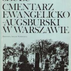 Cmentarz ewangelicko-augsburski w Warszawie. Zmarli i ich rodziny