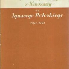 TAJNA korespondencja z Warszawy 1792 – 1794 do gnacego Potockiego. Jan Dembowski i inni