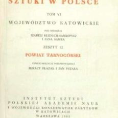 POWIAT tarnogórski. Katalog zabytków sztuki w Polsce. Tom VI Województwo katowickie zeszyt 12