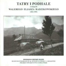 TATRY i Podhale w fotografii Walerego Eljasza Radzikowskiego (1841-1905)
