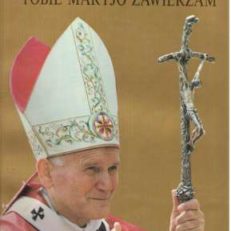 Tobie Maryjo zawierzam.