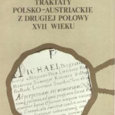 TRAKTATY polsko-austriackie z drugiej połowy XVII wieku