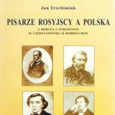 Pisarze rosyjscy a Polska. Aleksander Hercen, Iwan Turgieniew, Mikołaj Czernyszewski, Mikołaj Dobrolubow
