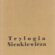 Trylogia Sienkiewicza i inne szkice o twórczości pisarza