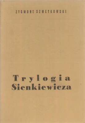 Trylogia Sienkiewicza i inne szkice o twórczości pisarza