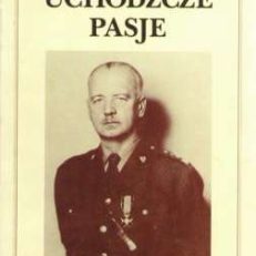 Uchodźcze pasje. Władysław Sikorski a polska społeczność na Zachodzie 1939 – 1943