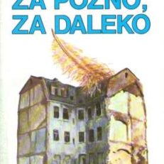 Za późno, za daleko.
