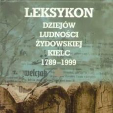 Leksykon dziejów ludności żydowskiej Kielc 1789-1999