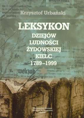 Leksykon dziejów ludności żydowskiej Kielc 1789-1999