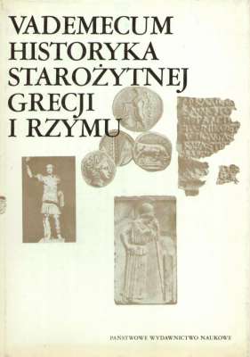 VADEMECUM historyka starożytnej Grecji i Rzymu. Tom I – Tom II