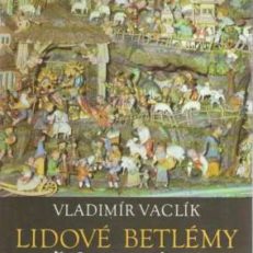 Lidove Betlemy v Čechach a na Morave.
