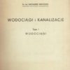 Wodociągi i kanalizacje. Tom I. Wodociągi. Tom II. Kanalizacje.
