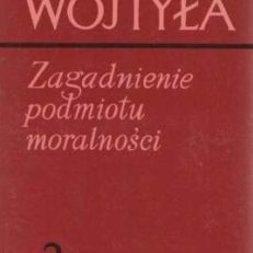 Zagadnienie podmiotu moralności.