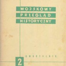 WOJSKOWY Przegląd Historyczny. Kwartalnik. Rok XIV. Nr 2(50). Kwiecień - Czerwiec 1969.