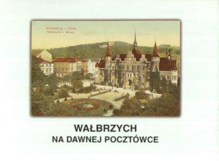WAŁBRZYCH na dawnej pocztówce ze zbiorów Muzeum Okręgowego w Wałbrzychu