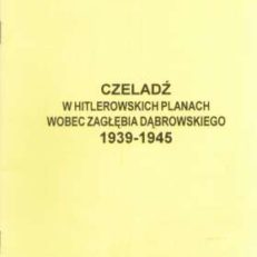 Czeladź w hitlerowskich planach wobec Zagłębia Dąbrowskiego 1939 – 1945