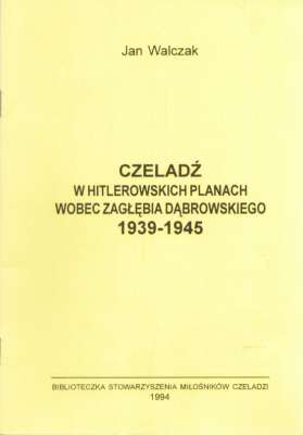 Czeladź w hitlerowskich planach wobec Zagłębia Dąbrowskiego 1939 – 1945