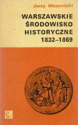 Warszawskie środowisko historyczne1832 - 1869