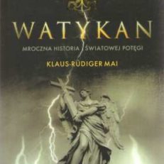 Watykan. Mroczna historia  światowego mocarstwa