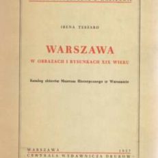 Warszawa w obrazach i rysunkach XIX wieku. Katalog zbiorów Muzeum Historycznego w Warszawie