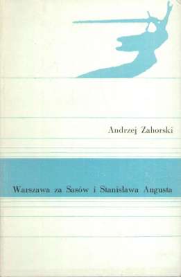 Warszawa za Sasów i Stanisława Augusta