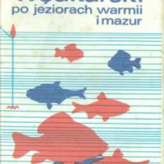 Przewodnik wędkarski po jeziorach Warmii i Mazur.