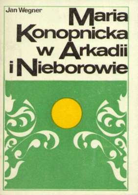 Maria Konopnicka w Arkadii i Nieborowie