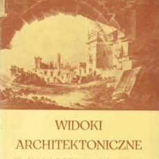 WIDOKI architektoniczne w malarstwie polskim 1780 – 1880. Katalog