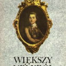 Większy niż król ten książę. Część pierwsza opowieści o księciu Józefie Poniatowskim.
