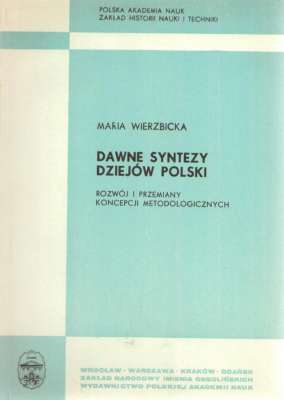 Dawne syntezy dziejów Polski. Rozwój i przemiany koncepcji metodologicznych
