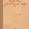 WILNO i ziemia Wileńska. Zarys monograficzny. Tom I-II.