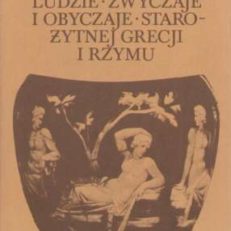 Ludzie, zwyczaje, obyczaje starożytnej Grecji i Rzymu