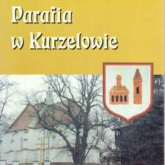 Parafia w Kurzelowie. Historyczno-pastoralny zarys dziejów