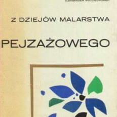 Z dziejów malarstwa pejzażowego od renesansu do początków XX wieku.