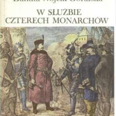 W służbie czterech monarchów. Opowieść o Janie Zamoyskim