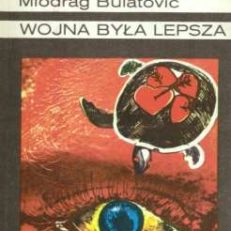 Wojna była lepsza. 