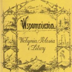 Wspomnienia Wołynia, Polesia i Litwy.