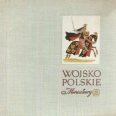 Wojsko Polskie X - XIX wiek. Miniatury.