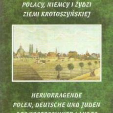 Wybitni Polacy, Niemcy i Żydzi ziemi krotoszyńskiej. Ludzie nauki, kultury i sztuki