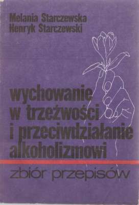 Wychowanie w trzeźwości i przeciwdziałanie alkoholizmowi. Zbiór przepisów z objaśnieniami (stan prawny na dzień 1 czerwca 1984 r.).
