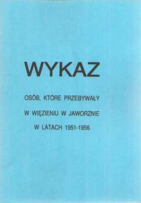 WYKAZ osób, które przebywały w więzieniu w Jaworznie w latach 1951-1956