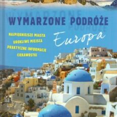 WYMARZONE podróże. Najpiękniejsze miasta. Urokliwe miejsca. Praktyczne informacje. Europa