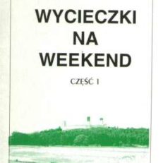 Wycieczki na weekend. Część I.