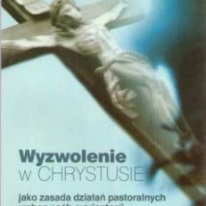 WYZWOLENIE w Chrystusie jako zasada działań pastoralnych wobec osób o orientacji homoseksualnej
