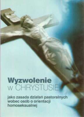 WYZWOLENIE w Chrystusie jako zasada działań pastoralnych wobec osób o orientacji homoseksualnej